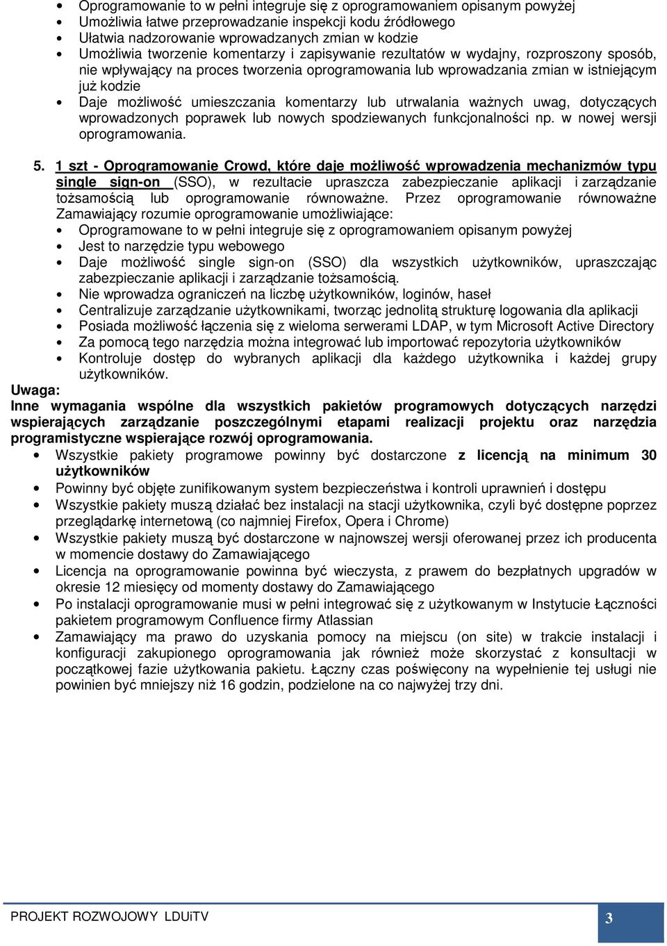 umieszczania komentarzy lub utrwalania ważnych uwag, dotyczących wprowadzonych poprawek lub nowych spodziewanych funkcjonalności np. w nowej wersji oprogramowania. 5.