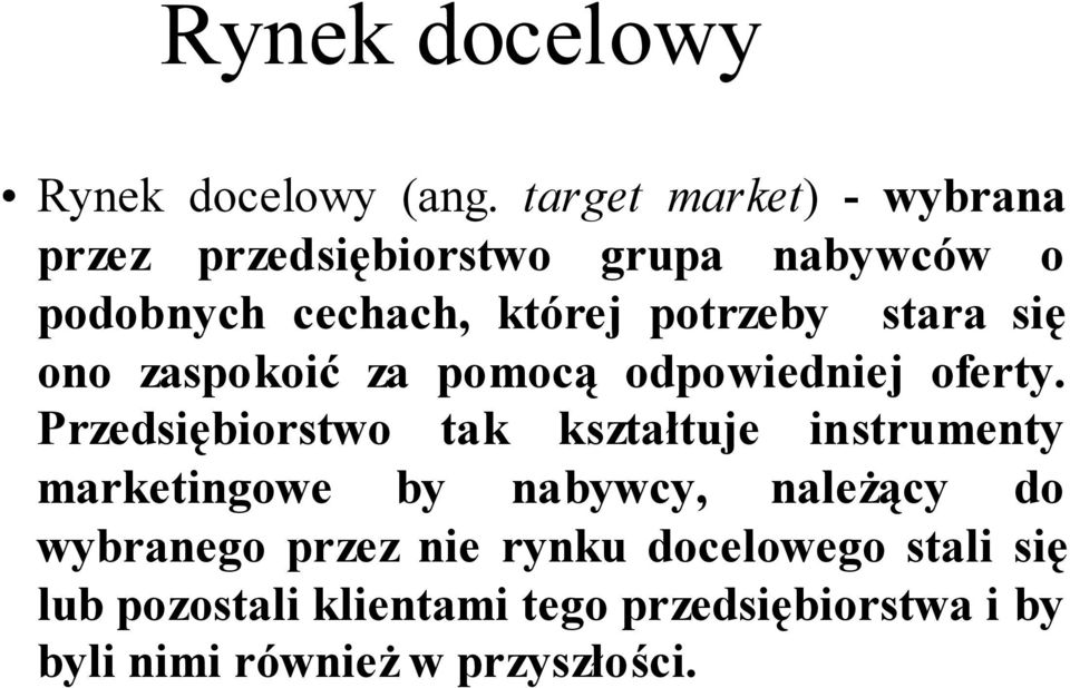 stara się ono zaspokoić za pomocą odpowiedniej oferty.