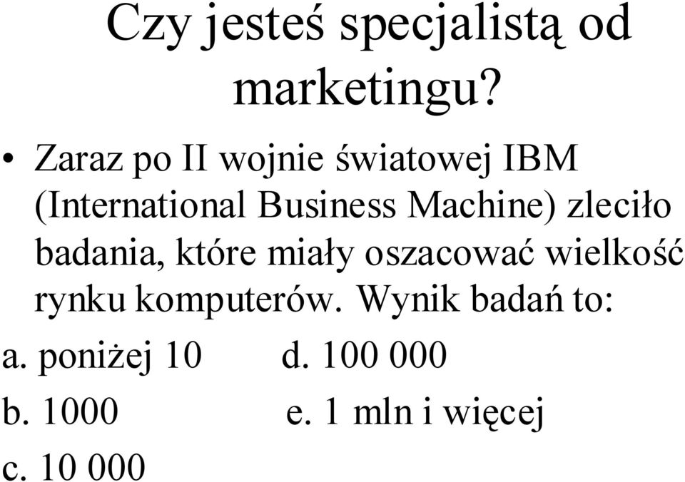 Machine) zleciło badania, które miały oszacować wielkość