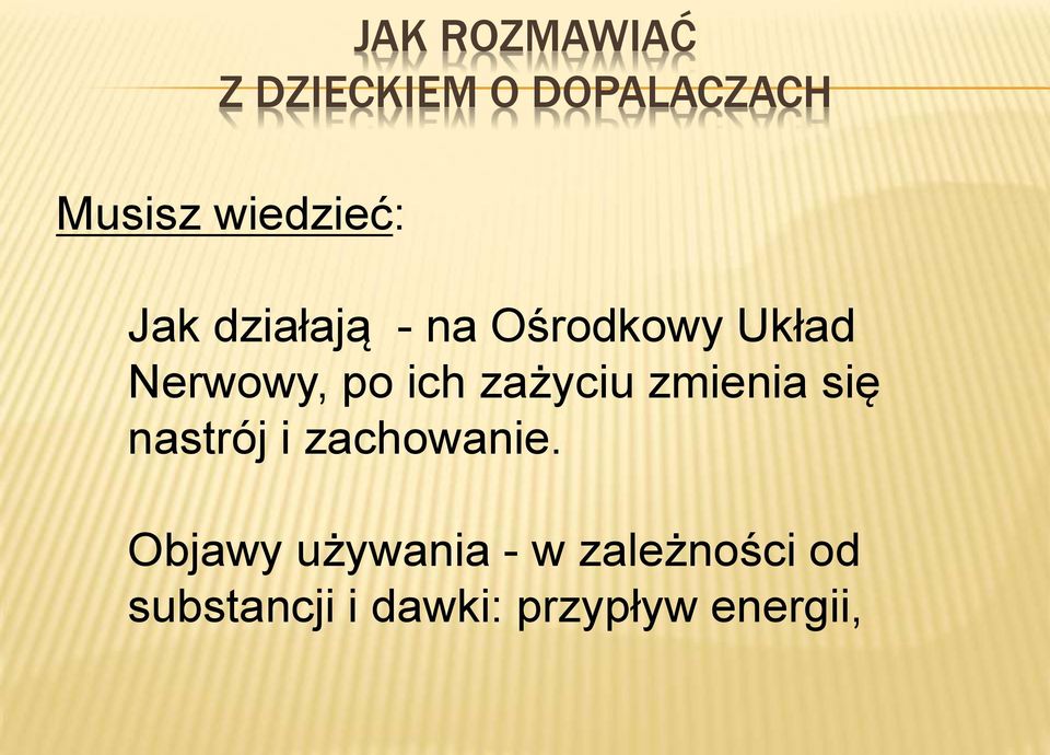 po ich zażyciu zmienia się nastrój i zachowanie.