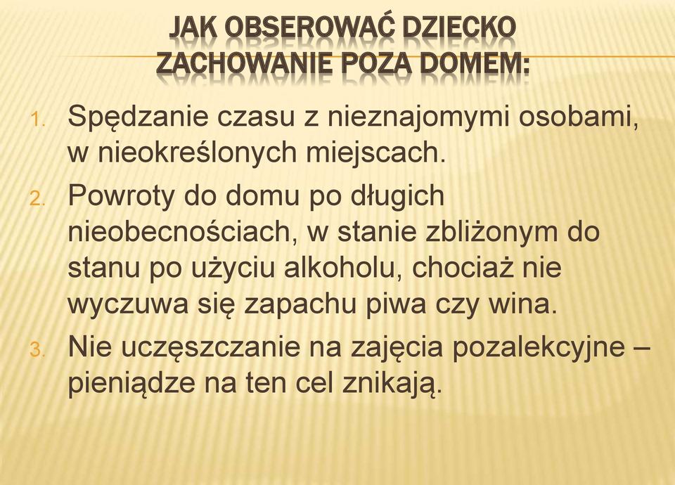 Powroty do domu po długich nieobecnościach, w stanie zbliżonym do stanu po użyciu