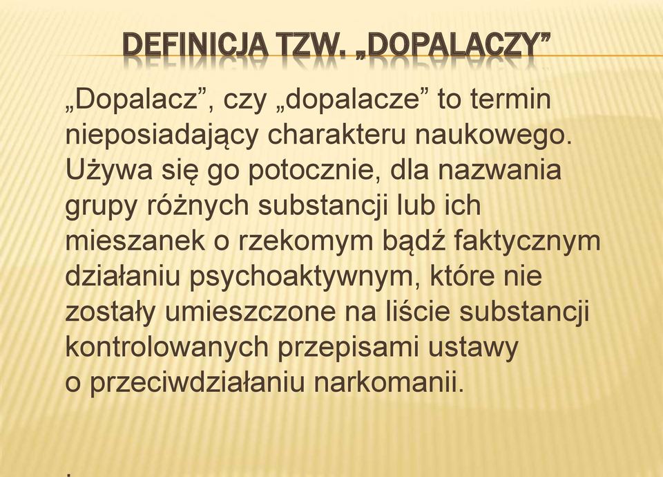 Używa się go potocznie, dla nazwania grupy różnych substancji lub ich mieszanek o