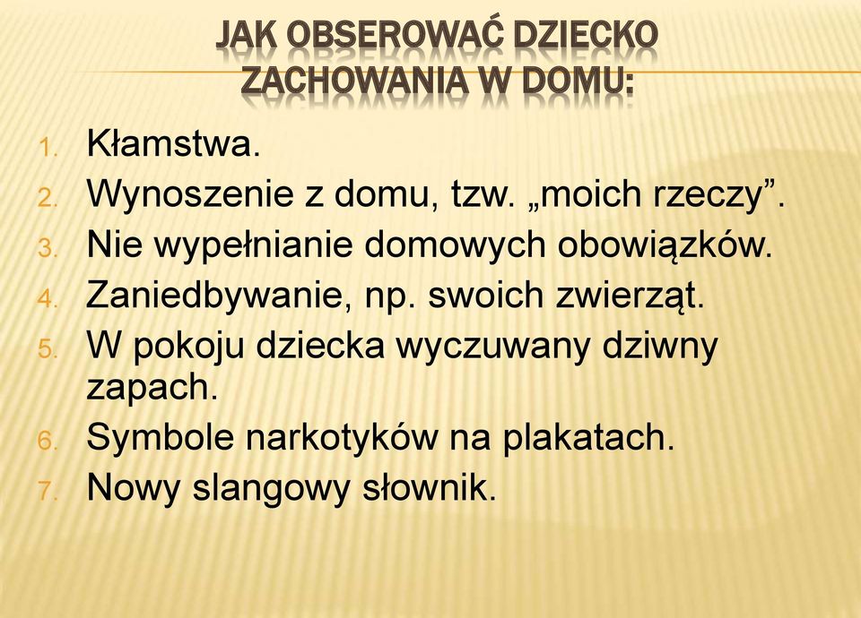 Nie wypełnianie domowych obowiązków. 4. Zaniedbywanie, np.