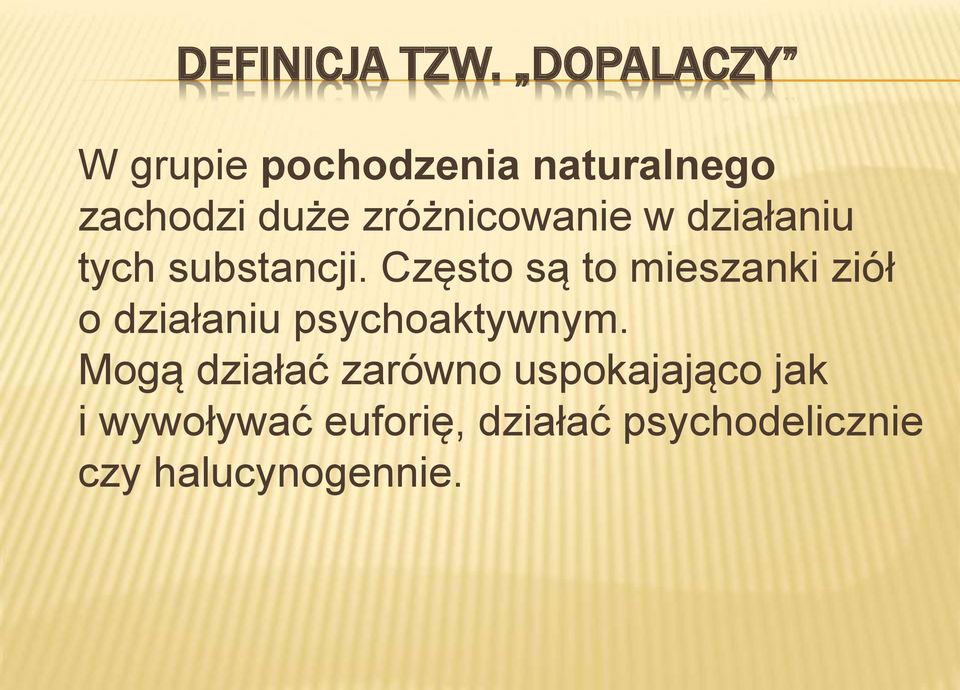 zróżnicowanie w działaniu tych substancji.