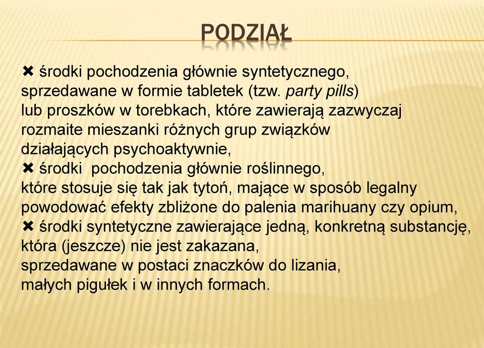 środki pochodzenia głównie roślinnego, które stosuje się tak jak tytoń, mające w sposób legalny powodować efekty zbliżone do palenia