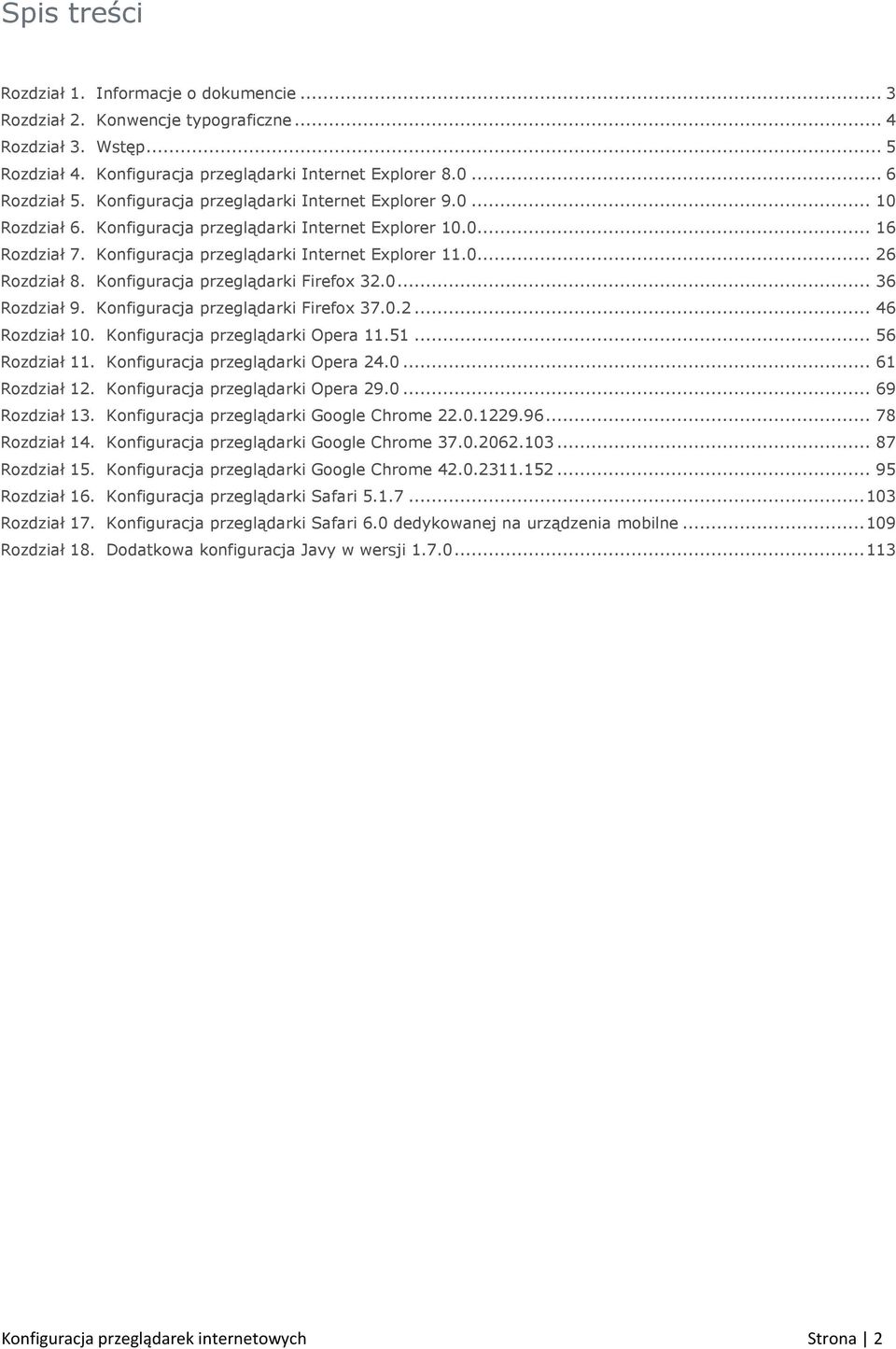 Konfiguracja przeglądarki Firefox 32.0... 36 Rozdział 9. Konfiguracja przeglądarki Firefox 37.0.2... 46 Rozdział 10. Konfiguracja przeglądarki Opera 11.51... 56 Rozdział 11.