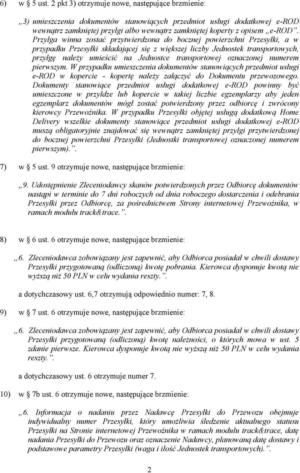 Przylga winna zostać przytwierdzona do bocznej powierzchni Przesyłki, a w przypadku Przesyłki składającej się z większej liczby Jednostek transportowych, przylgę należy umieścić na Jednostce