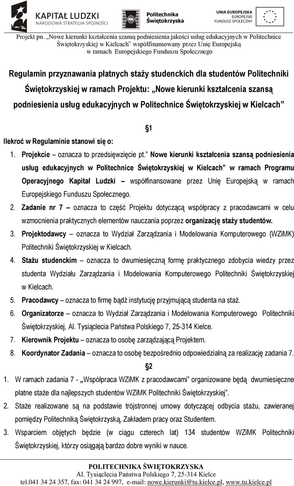 Nowe kierunki kształcenia szansą podniesienia usług edukacyjnych w Politechnice Świętokrzyskiej w Kielcach w ramach Programu Operacyjnego Kapitał Ludzki współfinansowane przez Unię Europejską w