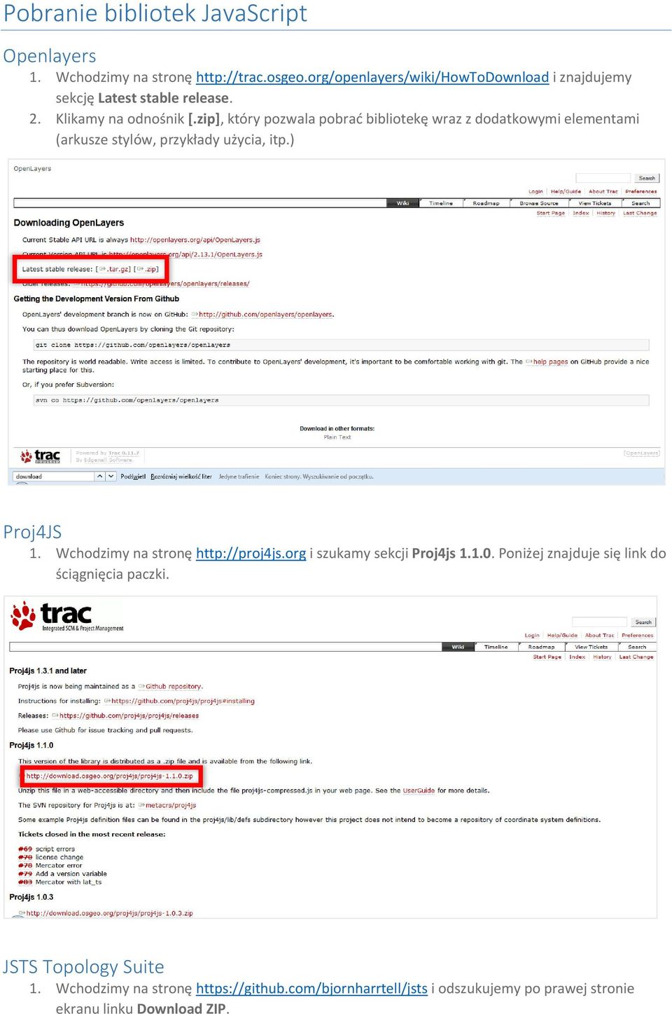 zip], który pozwala pobrać bibliotekę wraz z dodatkowymi elementami (arkusze stylów, przykłady użycia, itp.) Proj4JS 1.