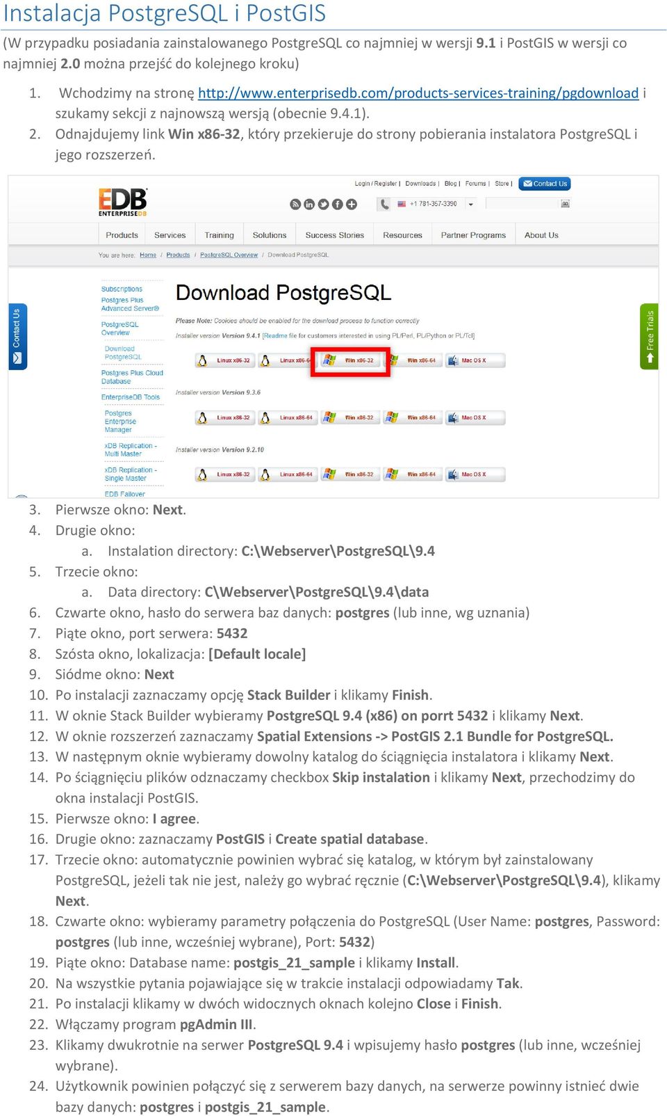 Odnajdujemy link Win x86-32, który przekieruje do strony pobierania instalatora PostgreSQL i jego rozszerzeń. 3. Pierwsze okno: Next. 4. Drugie okno: a.