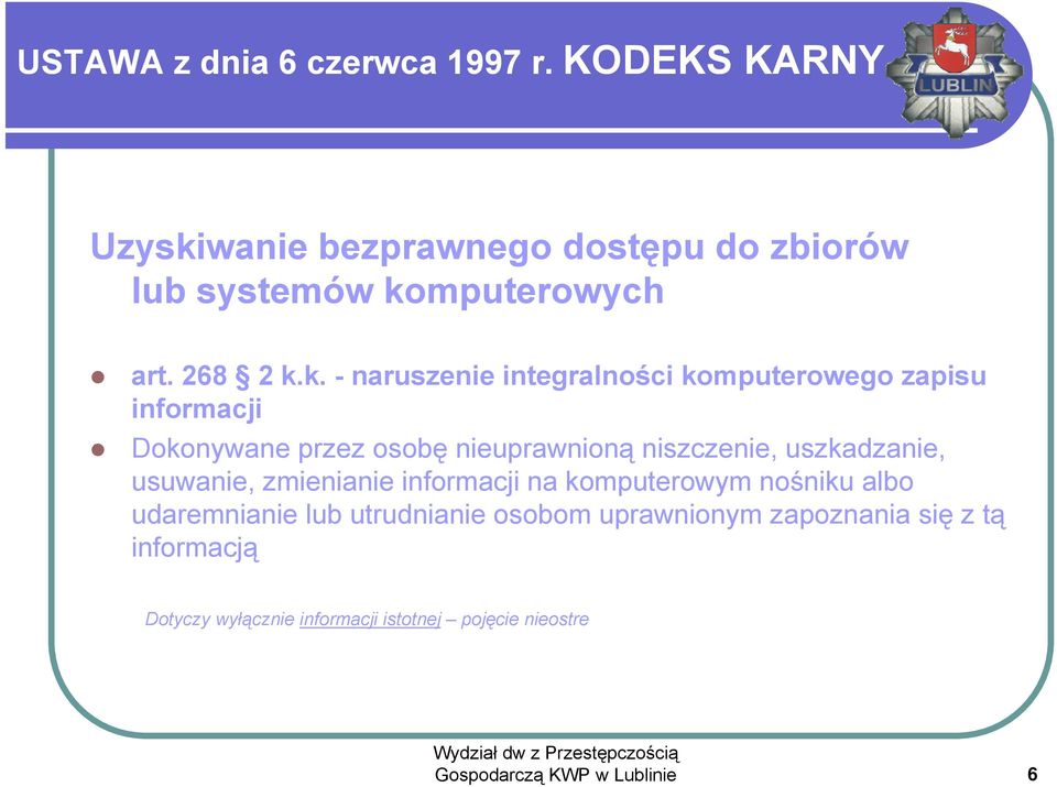 k. - naruszenie integralności komputerowego zapisu informacji Dokonywane przez osobę nieuprawnioną niszczenie,