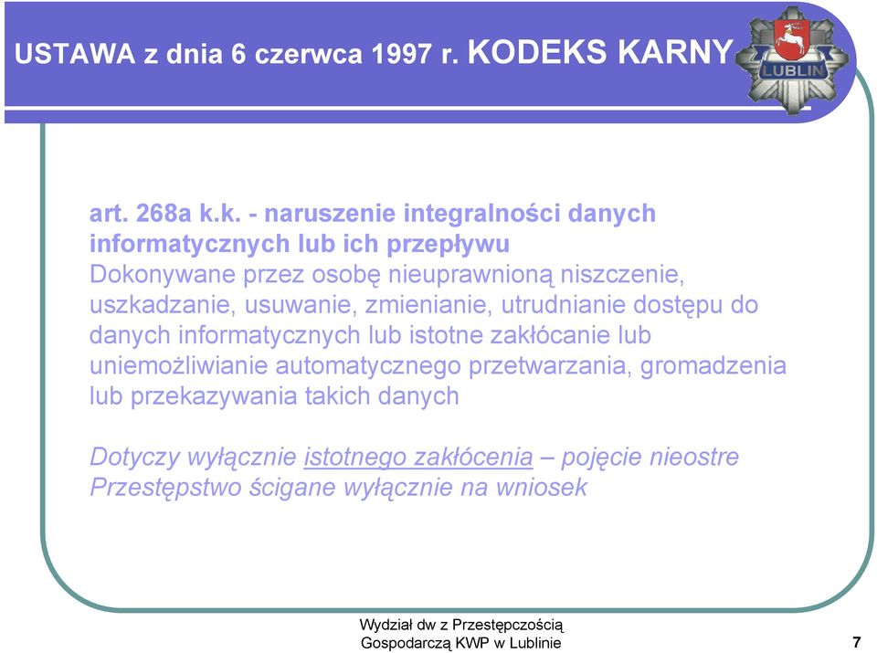 uszkadzanie, usuwanie, zmienianie, utrudnianie dostępu do danych informatycznych lub istotne zakłócanie lub uniemożliwianie