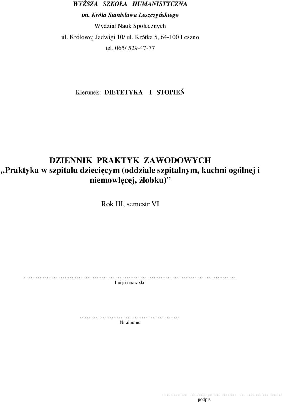 065/ 529-47-77 Kierunek: DIETETYKA I STOPIEŃ DZIENNIK PRAKTYK ZAWODOWYCH Praktyka w