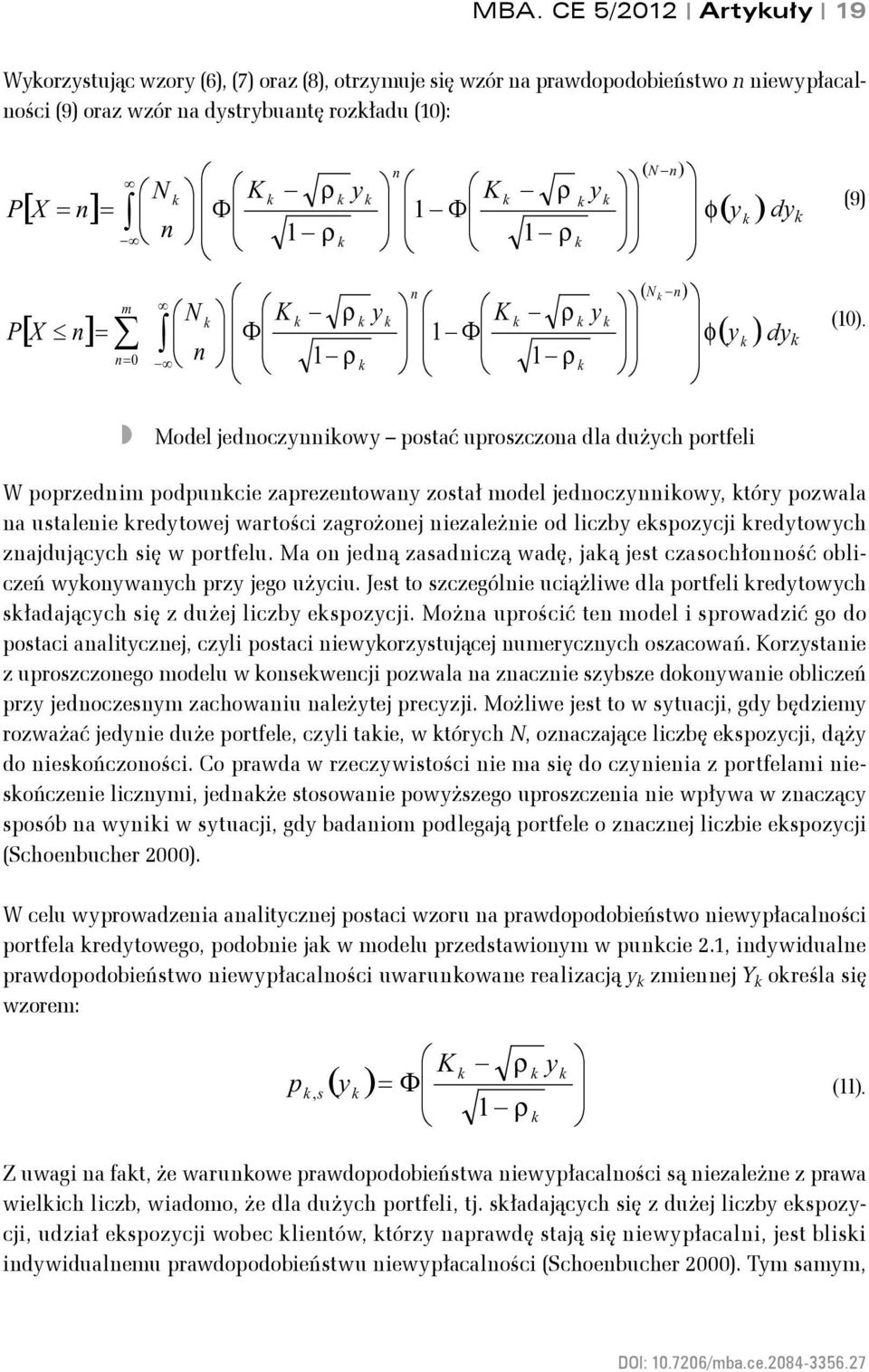 zajdującch się w portfelu. Ma o jedą zasadiczą wadę, jaą jest czasochłoość obliczeń wowach prz jego użciu. Jest to szczególie uciążliwe dla portfeli redtowch sładającch się z dużej liczb espozcji.