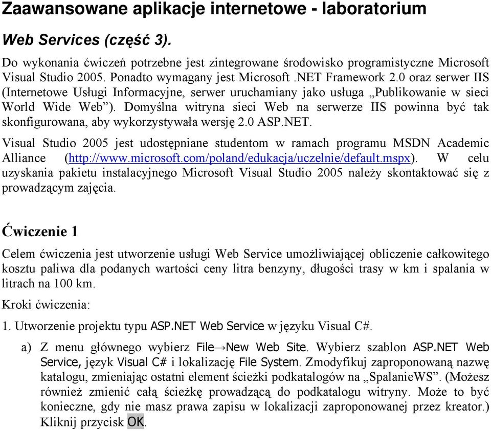 Domyślna witryna sieci Web na serwerze IIS powinna być tak skonfigurowana, aby wykorzystywała wersję 2.0 ASP.NET.