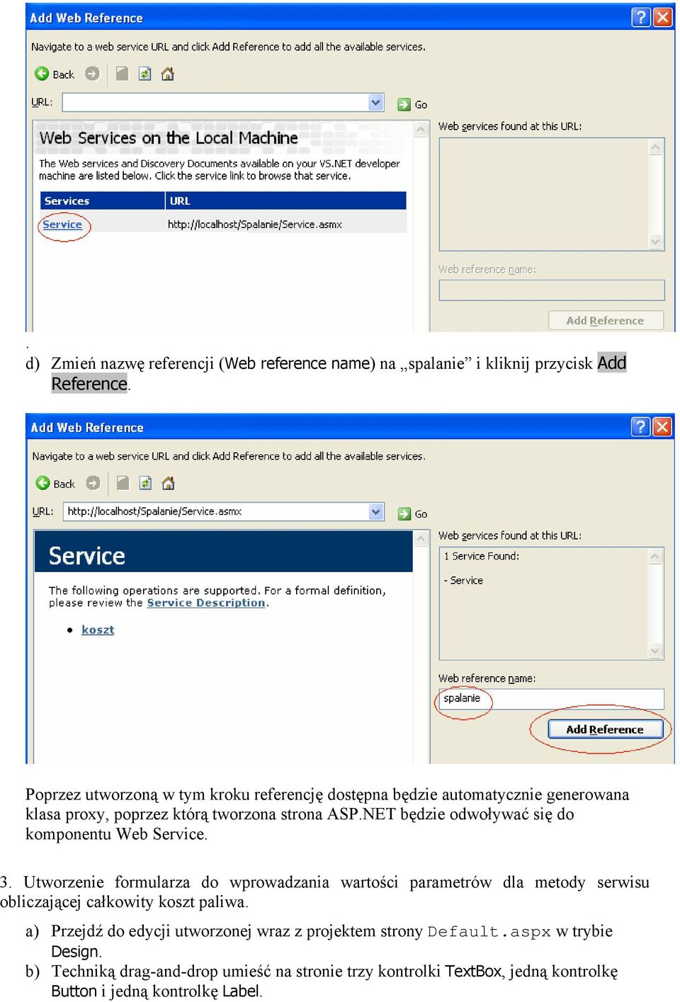 NET będzie odwoływać się do komponentu Web Service. 3.
