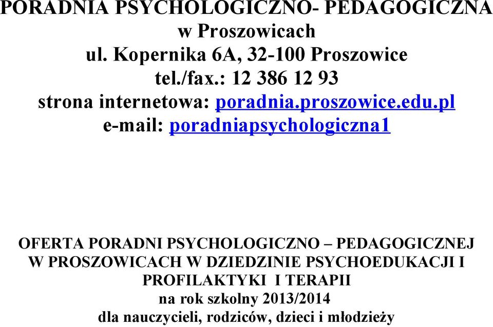 pl e-mail: poradniapsychologiczna1 OFERTA PORADNI PSYCHOLOGICZNO PEDAGOGICZNEJ W PROSZOWICACH