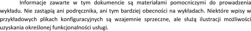 Niektóre wpisy w przykładowych plikach konfiguracyjnych są wzajemnie