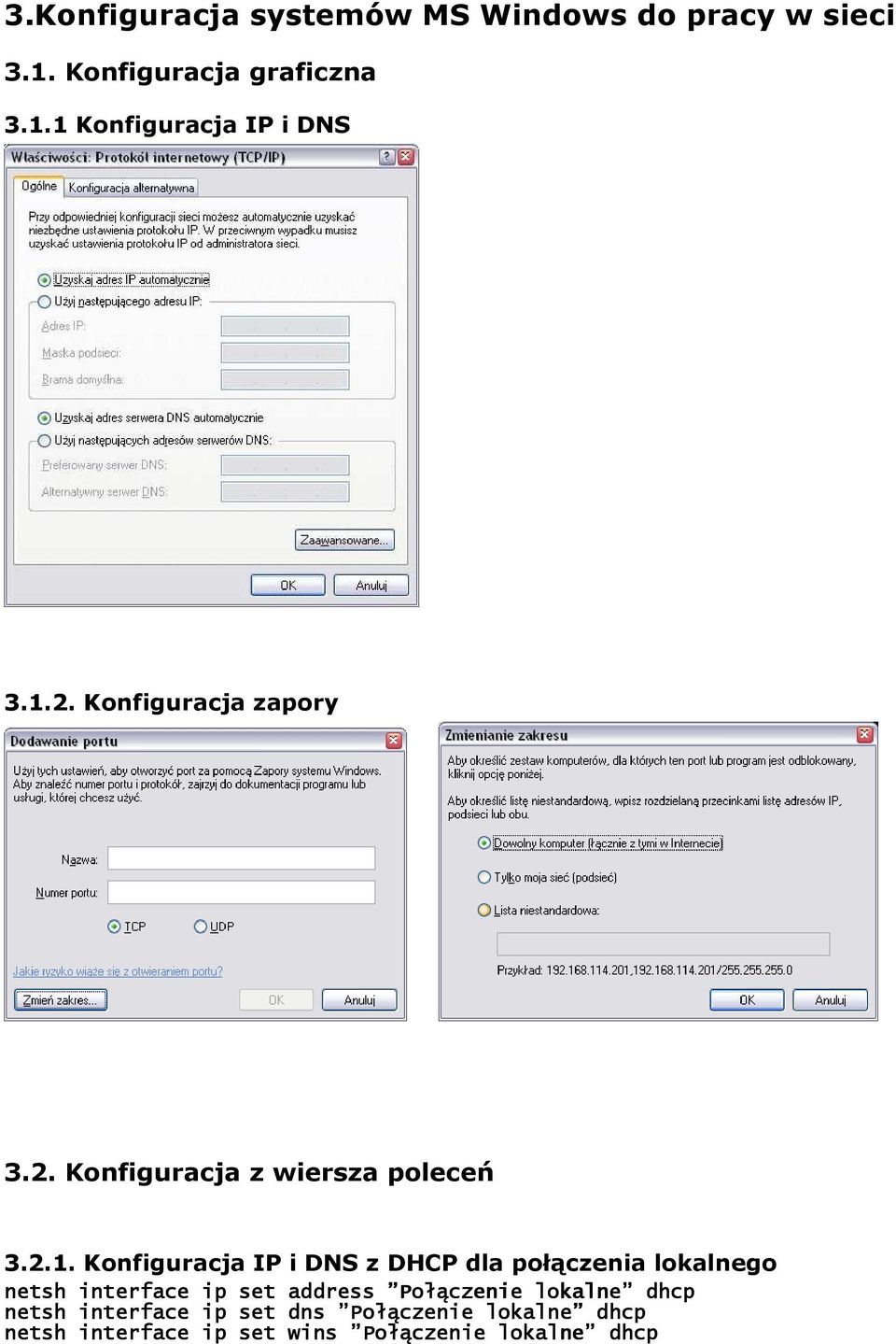 dla połączenia lokalnego netsh interface ip set address Połączenie lokalne dhcp netsh interface ip