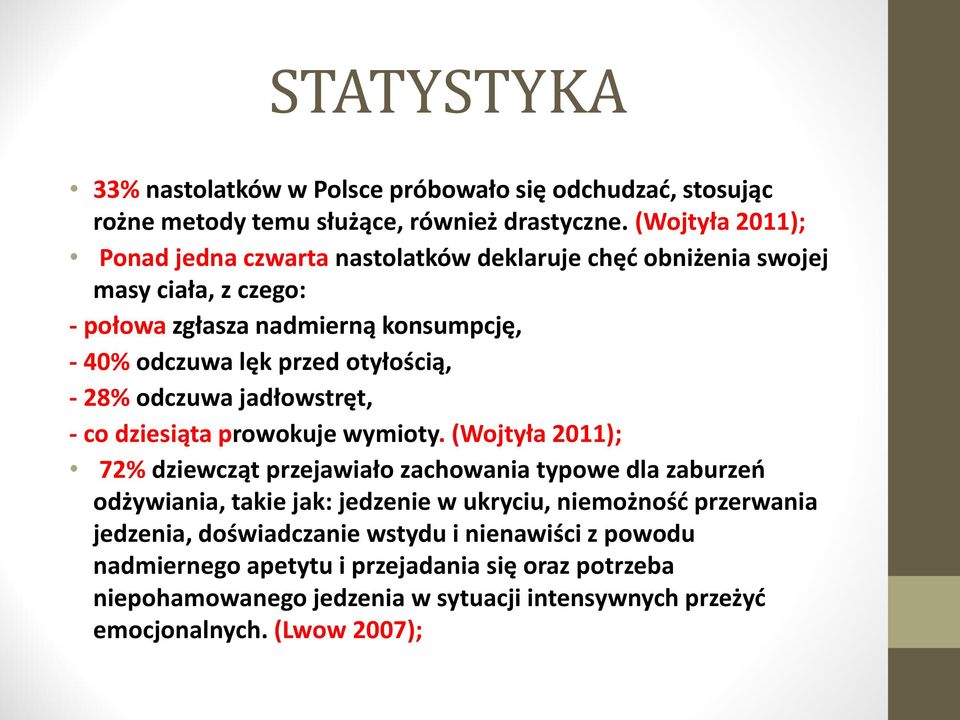 otyłością, - 28% odczuwa jadłowstręt, - co dziesiąta prowokuje wymioty.