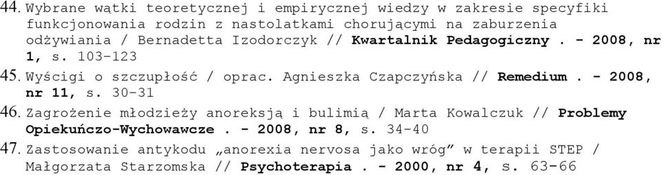 Agnieszka Czapczyńska // Remedium. - 2008, nr 11, s. 30-31 46.