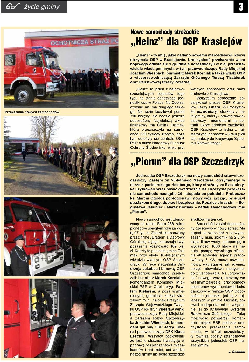 władz OSP z wiceprzewodniczącą Zarządu Głównego Teresą Tiszbierek oraz Państwowej Straży Pożarnej. Przekazanie nowych samochodów.