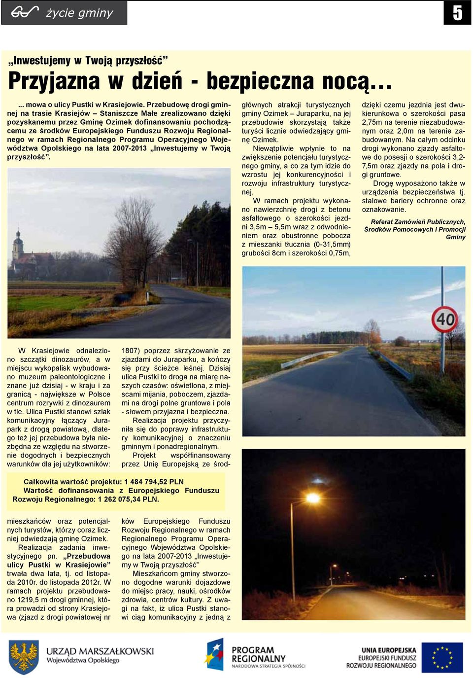 ramach Regionalnego Programu Operacyjnego Województwa Opolskiego na lata 2007-2013 Inwestujemy w Twoją przyszłość.