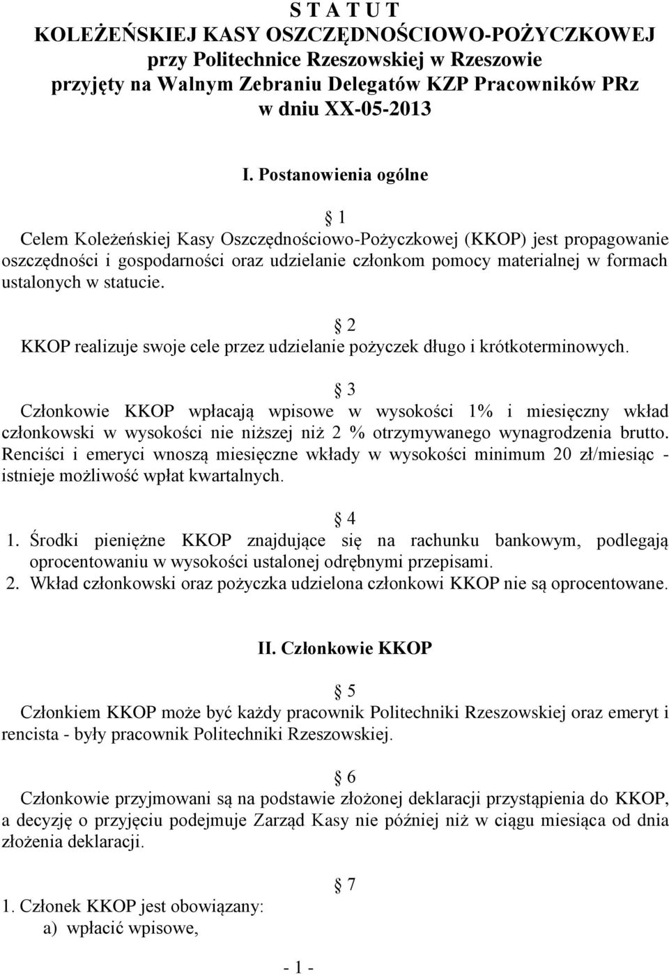 statucie. 2 KKOP realizuje swoje cele przez udzielanie pożyczek długo i krótkoterminowych.