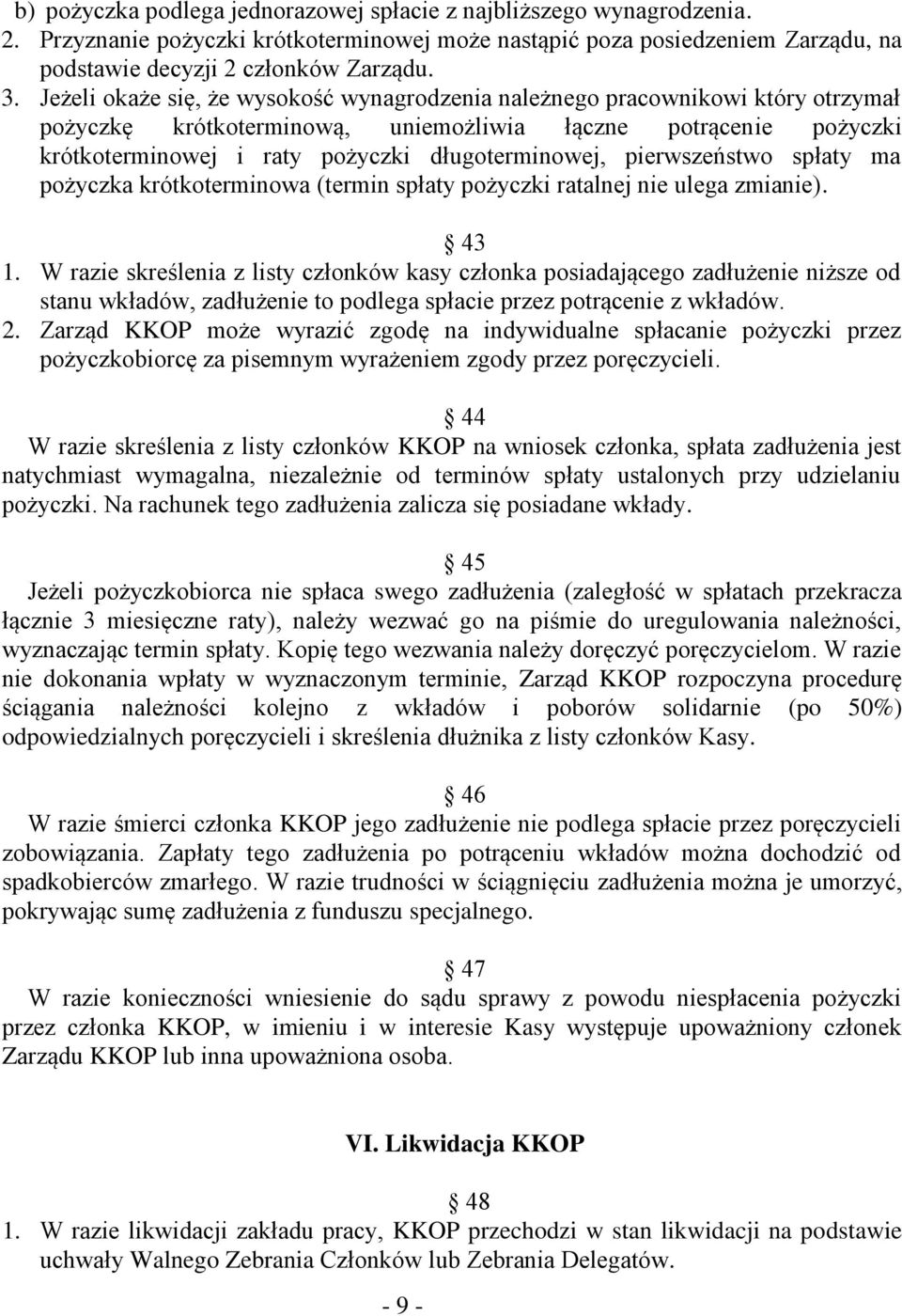 pierwszeństwo spłaty ma pożyczka krótkoterminowa (termin spłaty pożyczki ratalnej nie ulega zmianie). 43 1.