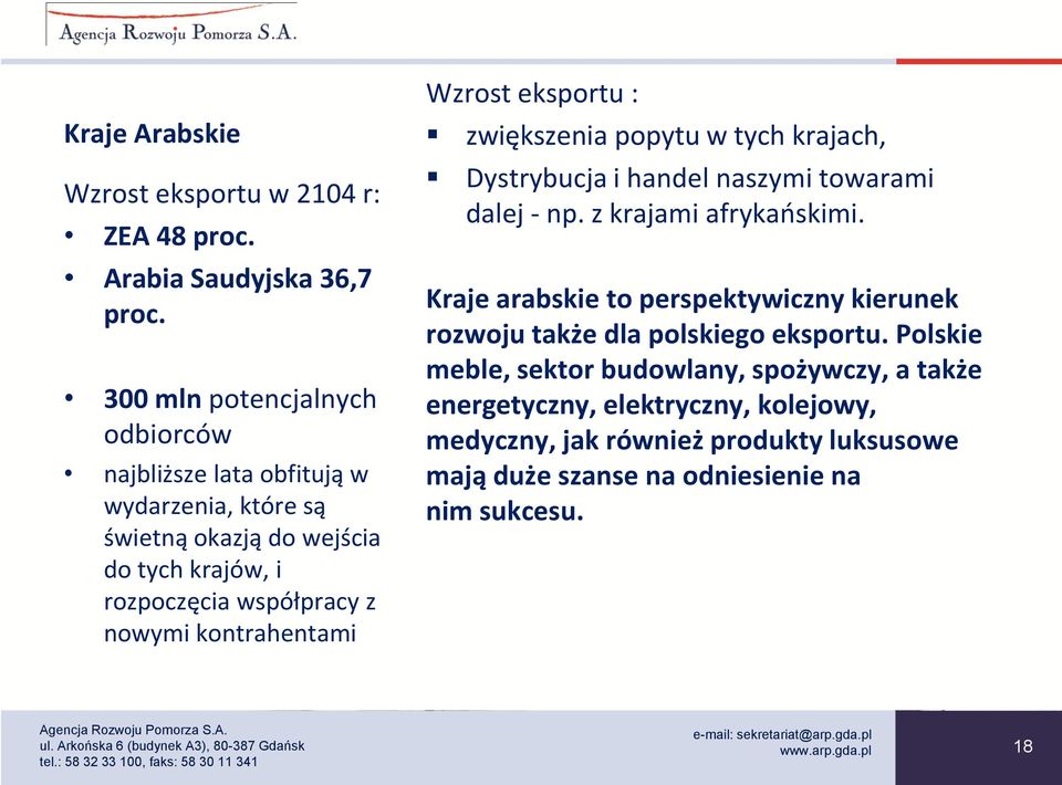 kontrahentami Wzrost eksportu : zwiększenia popytu w tych krajach, Dystrybucja i handel naszymi towarami dalej - np. z krajami afrykańskimi.