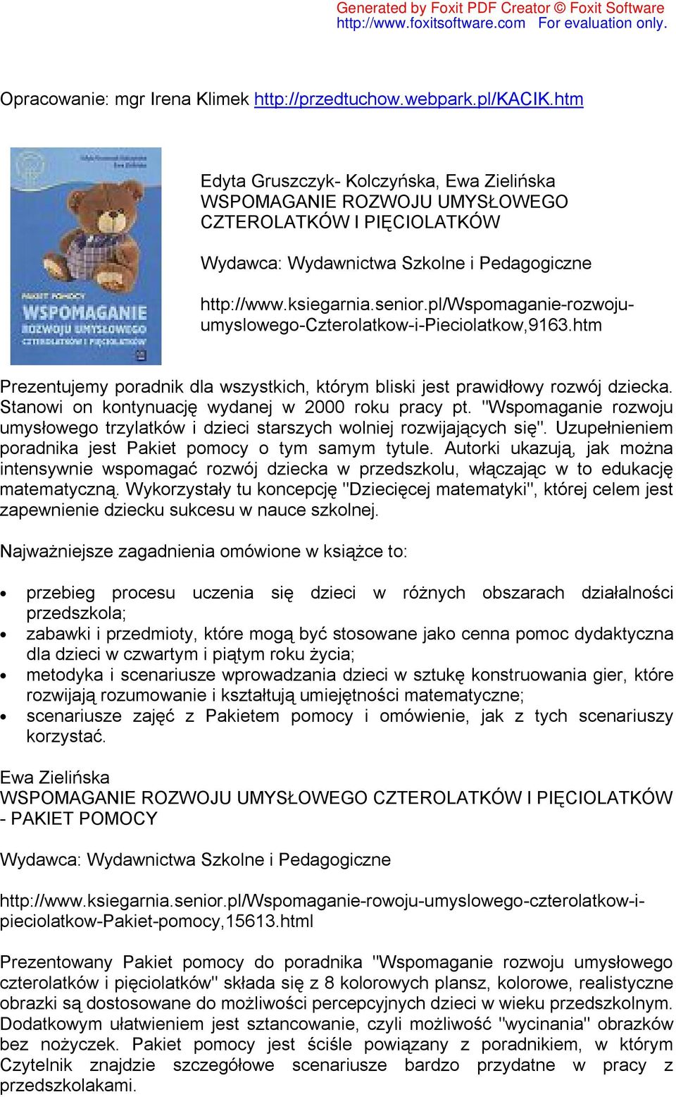 "Wspomaganie rozwoju umysłowego trzylatków i dzieci starszych wolniej rozwijających się". Uzupełnieniem poradnika jest Pakiet pomocy o tym samym tytule.