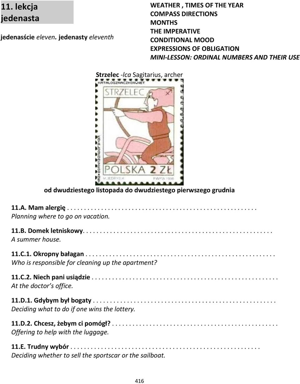 Sagitarius, archer od dwudziestego listopada do dwudziestego pierwszego grudnia 11.A. Mam alergię........................................................ Planning where to go on vacation. 11.B.