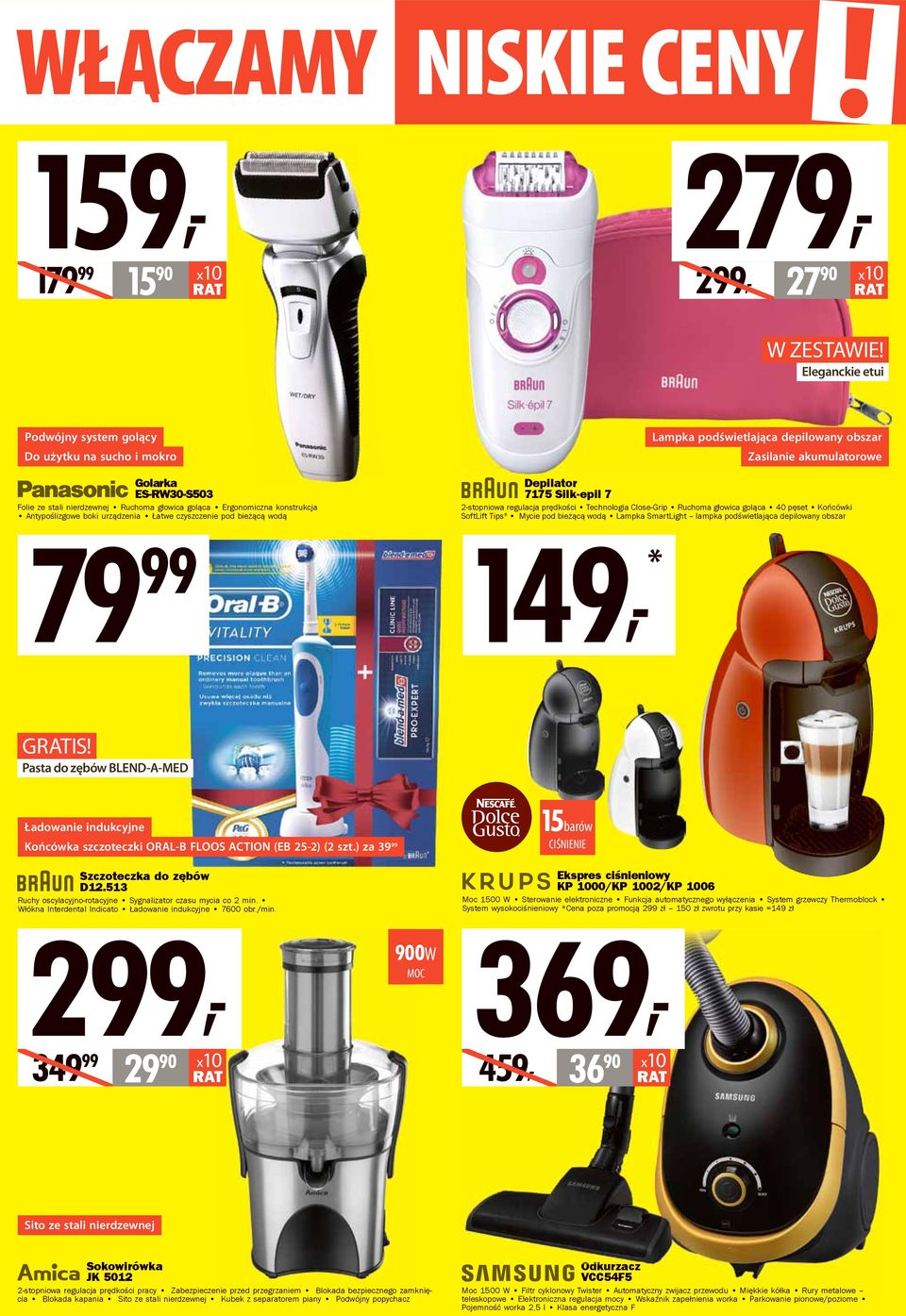prędkości Technologia Close-Grip Ruchoma głowica goląca 40 pęset Końcówki SoftLift Tips Mycie pod bieżącą wodą Lampka SmartLight lampka podświetlająca depilowany obszar 79 99 149,* GIS Pasta do zębów