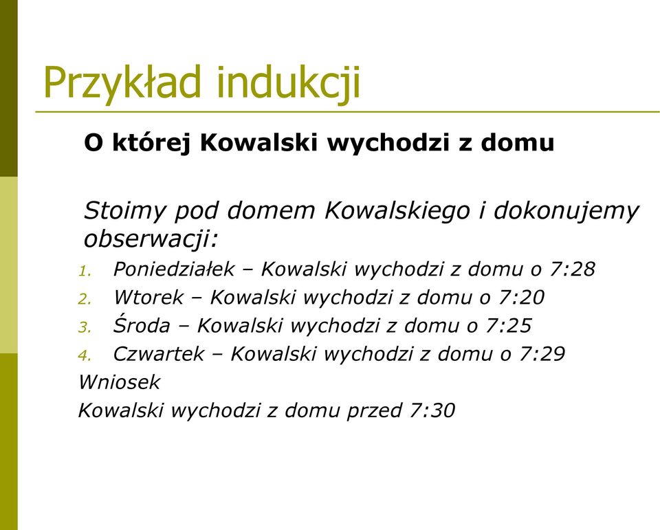 Wtorek Kowalski wychodzi z domu o 7:20 3.