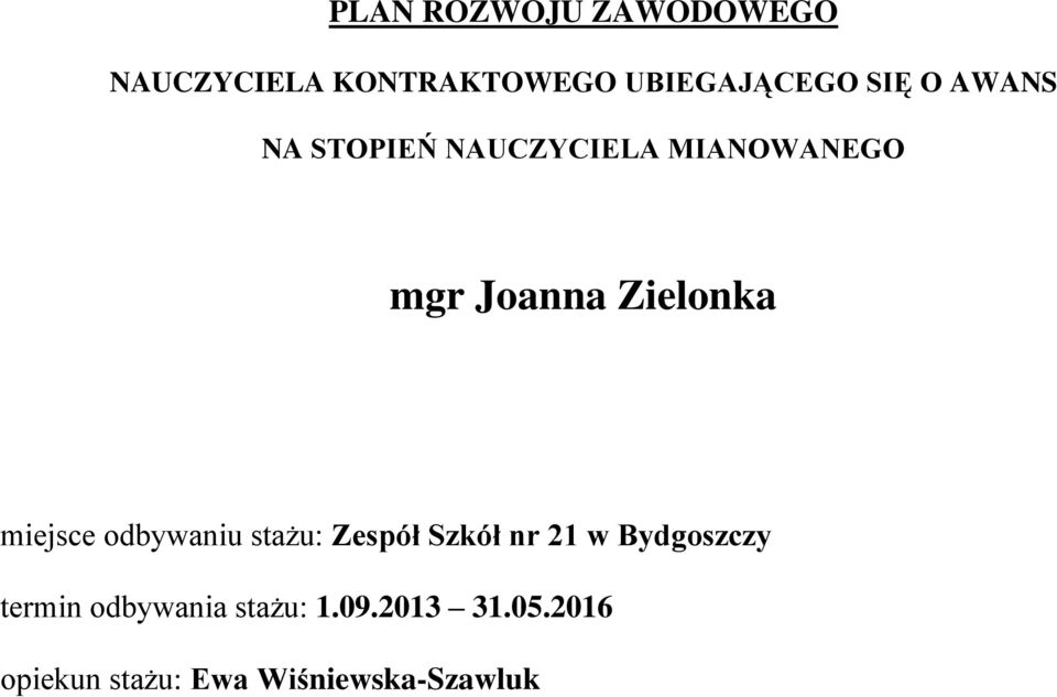 miejsce odbywaniu stażu: Zespół Szkół nr 21 w Bydgoszczy termin