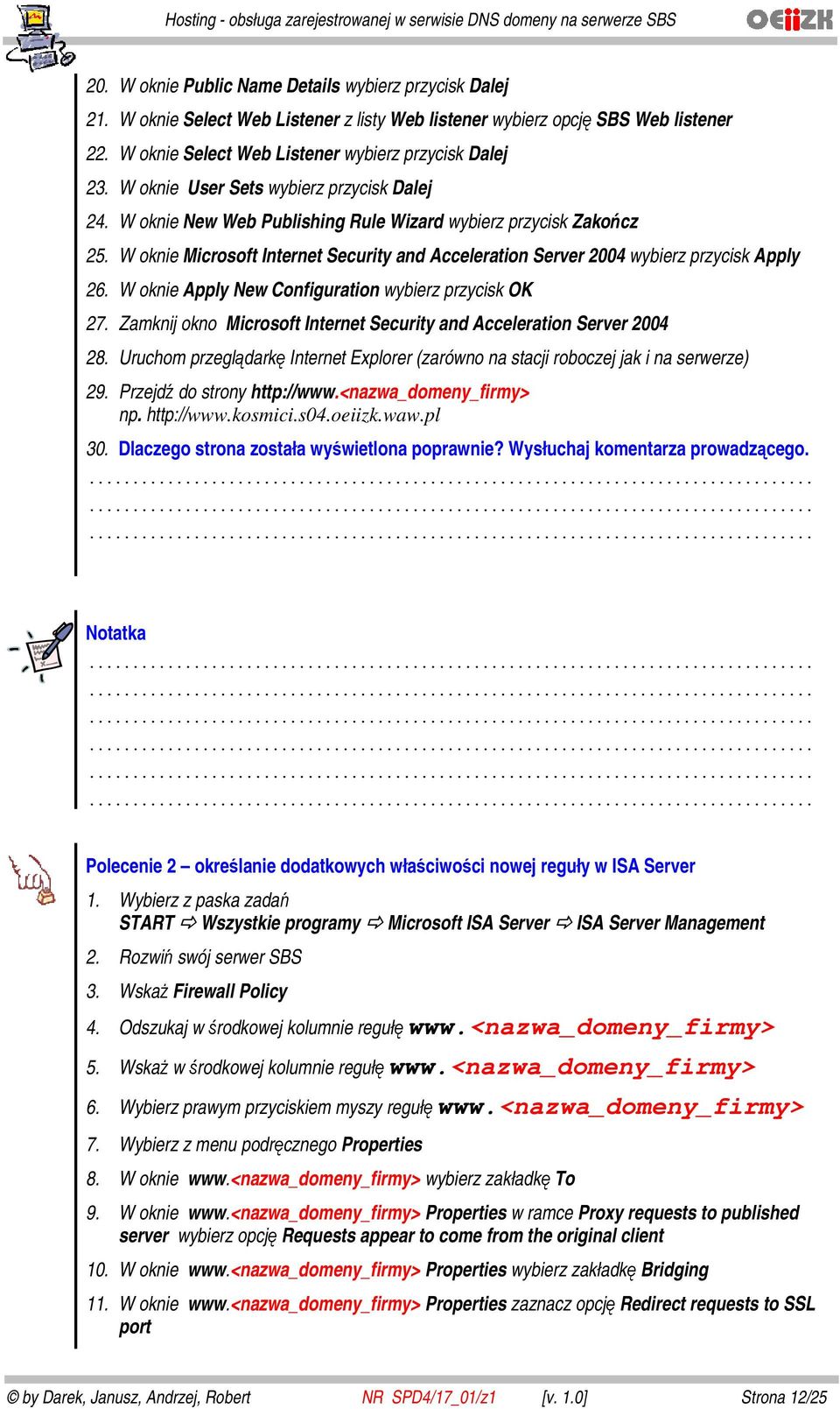 W oknie Microsoft Internet Security and Acceleration Server 2004 wybierz przycisk Apply 26. W oknie Apply New Configuration wybierz przycisk OK 27.