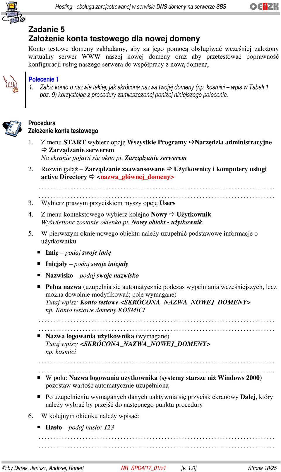 9) korzystając z procedury zamieszczonej poniżej niniejszego polecenia. Procedura Założenie konta testowego 1.