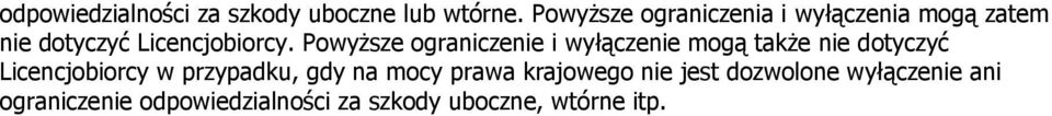 Powyższe ograniczenie i wyłączenie mogą także nie dotyczyć Licencjobiorcy w