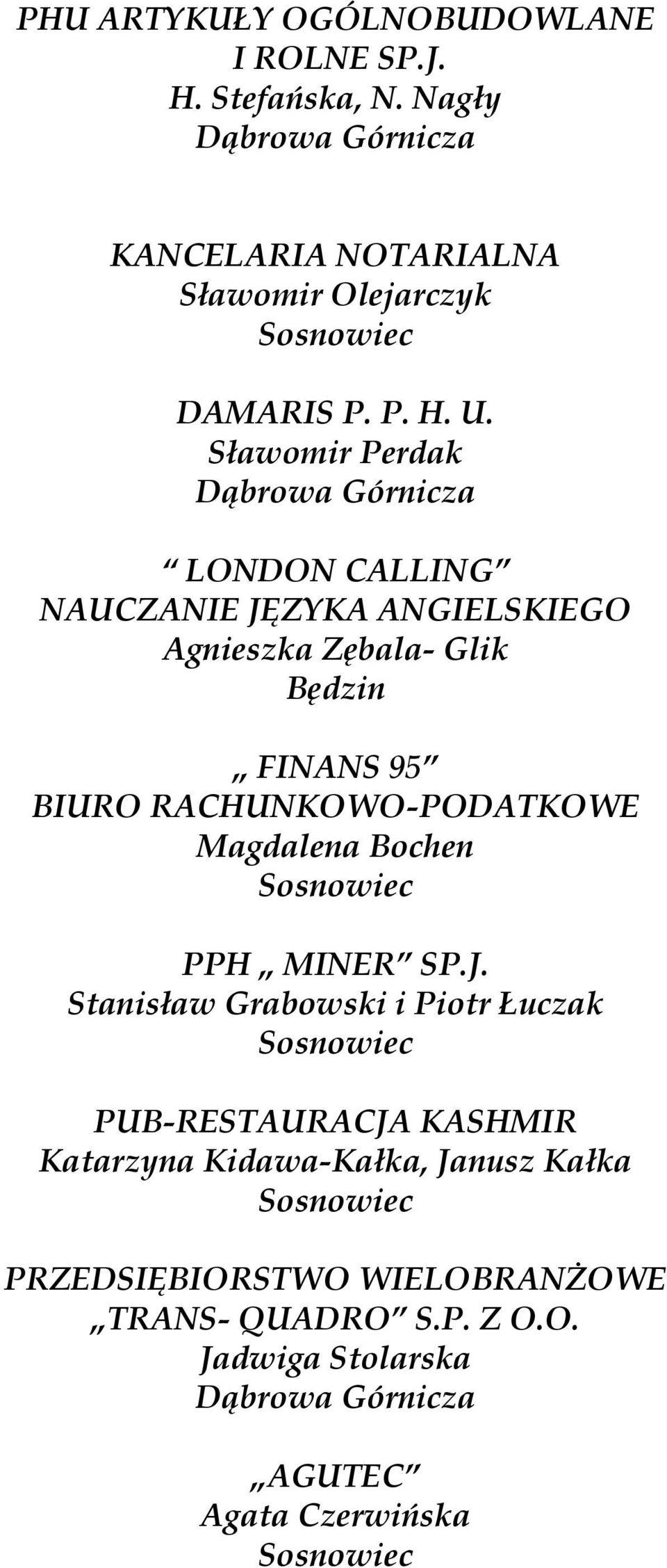 Sławomir Perdak LONDON CALLING NAUCZANIE JĘZYKA ANGIELSKIEGO Agnieszka Zębala- Glik FINANS 95 BIURO