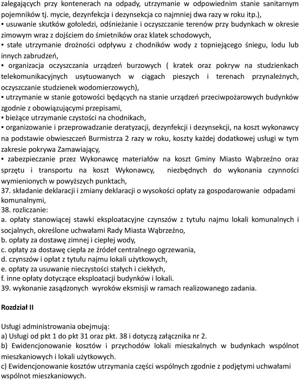 wody z topniejącego śniegu, lodu lub innych zabrudzeń, organizacja oczyszczania urządzeń burzowych ( kratek oraz pokryw na studzienkach telekomunikacyjnych usytuowanych w ciągach pieszych i terenach