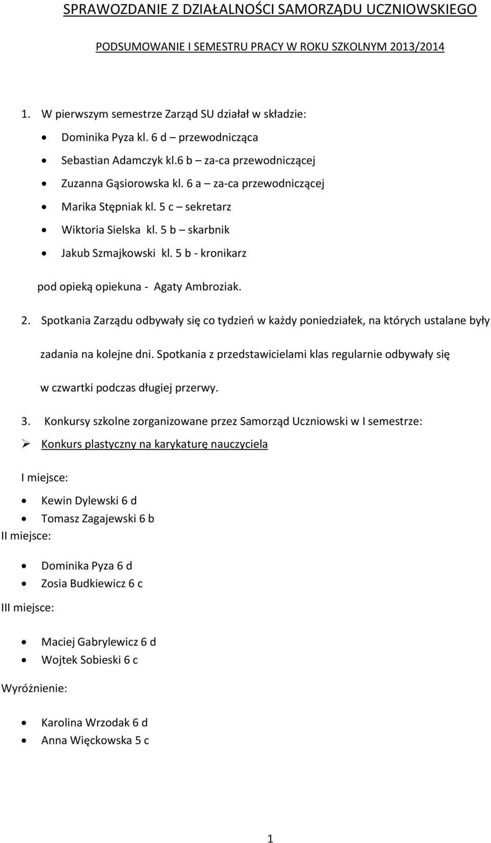 5 b skarbnik Jakub Szmajkowski kl. 5 b - kronikarz pod opieką opiekuna - Agaty Ambroziak. 2.