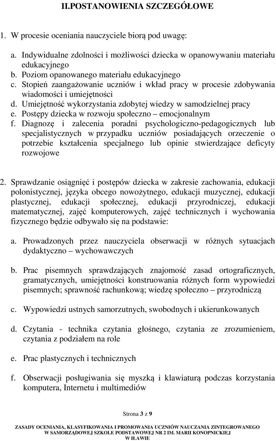 Umiejętność wykorzystania zdobytej wiedzy w samodzielnej pracy e. Postępy dziecka w rozwoju społeczno emocjonalnym f.