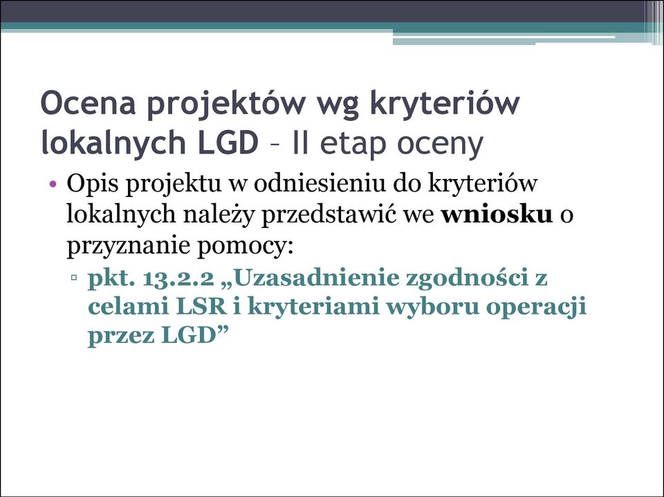 przedstawić we wniosku o przyznanie pomocy: pkt. 13.2.