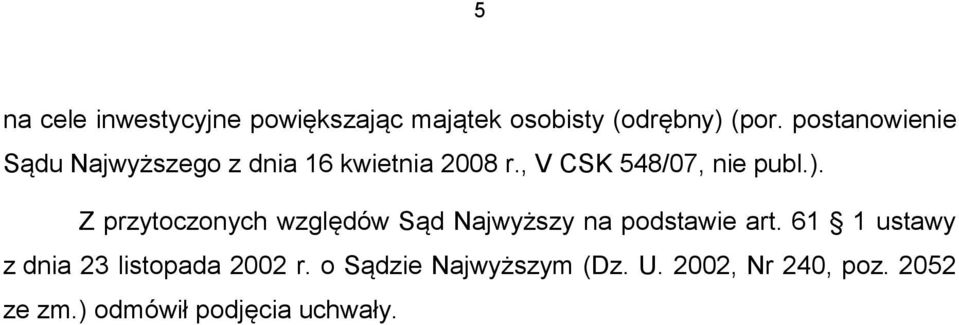 Z przytoczonych względów Sąd Najwyższy na podstawie art.