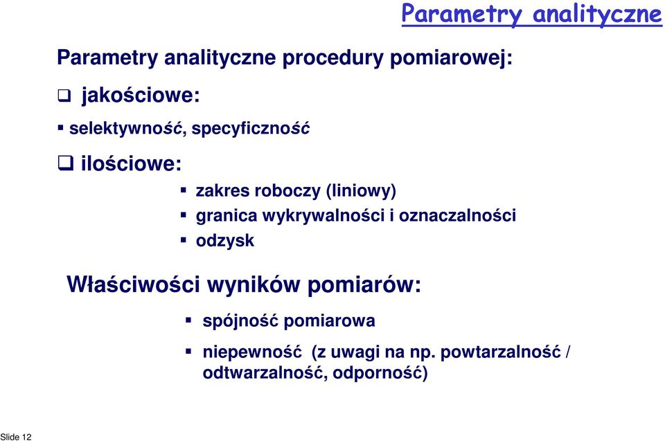 oznaczalności odzysk Właściwości wyników pomiarów: spójność pomiarowa