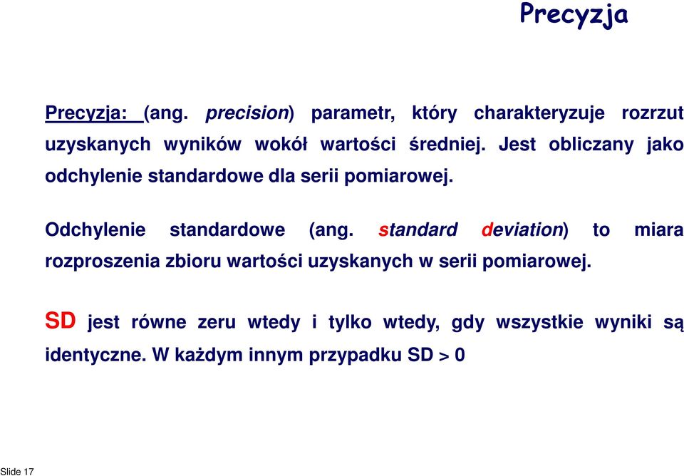 Jest obliczany jako odchylenie standardowe dla serii pomiarowej. Odchylenie standardowe (ang.