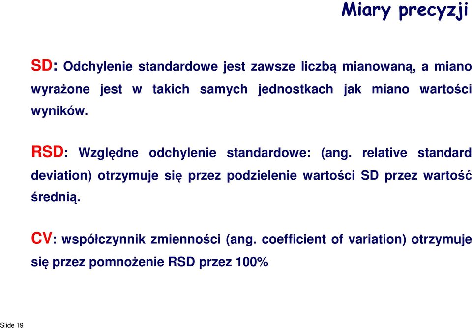 relative standard deviation) otrzymuje się przez podzielenie wartości SD przez wartość średnią.