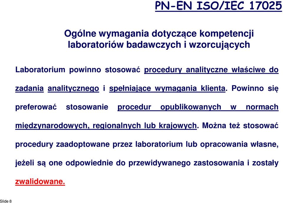 Powinno się preferować stosowanie procedur opublikowanych w normach międzynarodowych, regionalnych lub krajowych.