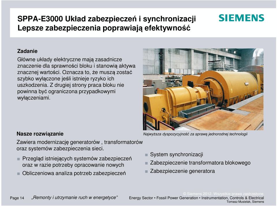 Nasze rozwiązanie Zawiera modernizację generatorów, transformatorów oraz systemów zabezpieczenia sieci.