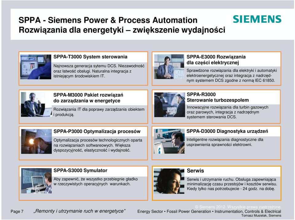 SPPA-E3000 Rozwiązania dla części elektrycznej Sprawdzone rozwiązania dla elektryki i automatyki elektroenergetycznej oraz integracja z nadrzędnym systemem DCS zgodne z normą IEC 61850.